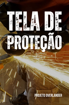 Fabricando a tela de proteção no projeto overlander