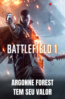 Battlefield 1 - Argonne Forest tem seu valor