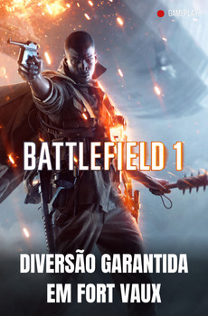 Battlefield 1 - Fort Vaux é diversão garantida